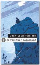 Couverture du livre « Je vais tuer Napoléon ! » de Jean-Louis Vissière aux éditions Le Masque