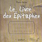 Couverture du livre « Le livre des epitaphes » de Pierre Ferran aux éditions Horay