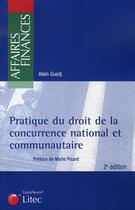 Couverture du livre « Pratique du droit de la concurrence national et communautaire » de Alain Guedj aux éditions Lexisnexis