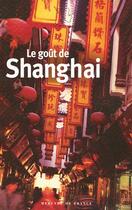 Couverture du livre « Le goût de Shanghai » de  aux éditions Mercure De France