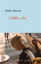 Couverture du livre « Cafés, etc. » de Didier Blonde aux éditions Mercure De France