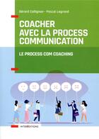 Couverture du livre « Coacher avec la process communication ; le process com coaching (2e édition) » de Gerard Collignon et Pascal Legrand aux éditions Intereditions