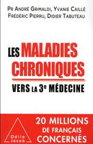 Couverture du livre « Les maladies chroniques ; vers la troisième médecine » de  aux éditions Odile Jacob