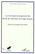 Couverture du livre « La convention europeenne des droits de l'homme et le juge francais - vademecum de pratique professio » de  aux éditions L'harmattan