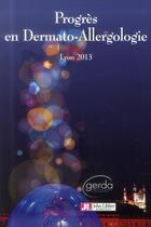 Couverture du livre « Progrès en dermato-allergologie : Lyon 2013 » de Jean-Francois Nicolas aux éditions John Libbey
