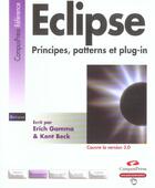 Couverture du livre « Eclipse ; Principes, Patterns Et Plug-In » de Kent Beck et Erich Gamma aux éditions Campuspress