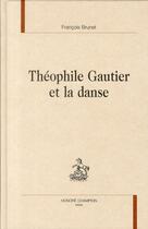 Couverture du livre « Théophile Gautier et la danse » de Francois Brunet aux éditions Honore Champion