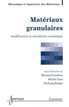 Couverture du livre « Matériaux granulaires : Modélisation et simulation numérique » de Michel Jean et Farhang Radjai et Bernard Cambou aux éditions Hermes Science