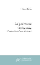 Couverture du livre « La premiere catherine » de Henri Berna aux éditions Le Manuscrit