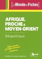 Couverture du livre « L'Afrique proche et le Moyen-Orient » de Pierre Jambart et Dominique Roquet aux éditions Breal