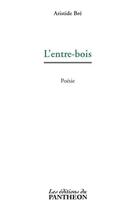 Couverture du livre « L'entre-bois » de Aristide Bre aux éditions Editions Du Panthéon