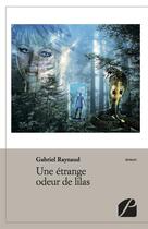 Couverture du livre « Une étrange odeur de lilas » de Gabriel Raynaud aux éditions Editions Du Panthéon