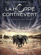 Couverture du livre « La Horde du Contrevent t.1 : le cosmos est mon campement » de Eric Henninot et Gaetan Georges aux éditions Delcourt