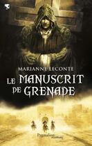 Couverture du livre « Le manuscrit de Grenade » de Marianne Leconte aux éditions Pygmalion