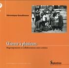 Couverture du livre « Oeuvrer a plusieurs - regroupements et collaborations entre artistes » de Pu Septentrion aux éditions Pu Du Septentrion