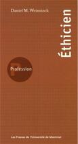 Couverture du livre « Profession : éthicien » de Daniel M. Weinstock aux éditions Pu De Montreal