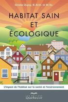 Couverture du livre « Habitat sain et ecologique » de Dupuy Ginette aux éditions Les Éditions Québec-livres