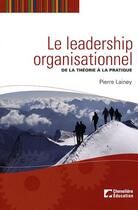Couverture du livre « Le leadership organisationnel : de la théorie à la pratique » de Pierre Lainey aux éditions Cheneliere Mcgraw-hill