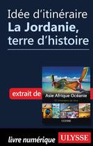 Couverture du livre « Idée d'itinéraire ; la Jordanie, terre d'histoire » de  aux éditions Ulysse