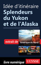 Couverture du livre « Idée d'itinéraire - Splendeurs du Yukon et de l'Alaska » de  aux éditions Epagine