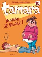 Couverture du livre « Tamara Tome 10 : maman, je rigole ! » de Zidrou et Christian Darasse et Bosse aux éditions Dupuis