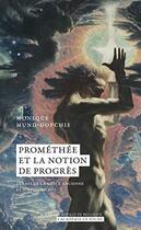 Couverture du livre « Prométhée et la notion de progrès : débats de la Grèce ancienne et d'aujourd'hui » de Monique Mund-Dopchie aux éditions Academie Royale De Belgique