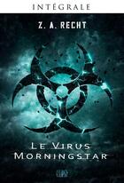 Couverture du livre « Le virus Morningstar ; intégrale » de Z. A. Recht aux éditions Panini