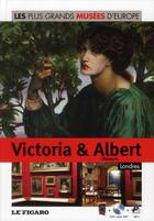 Couverture du livre « Victoria et Albert museum ; Londres » de Le Figaro aux éditions Societe Du Figaro