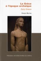 Couverture du livre « La Grèce à l'époque archaïque » de Oswyn Murray aux éditions Pu Du Midi