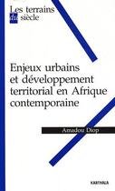 Couverture du livre « Enjeux urbains et développement territorial en Afrique contemporaine » de Amadou Diop aux éditions Karthala