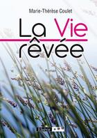 Couverture du livre « La vie rêvée » de Marie-Therese Coulet aux éditions Elzevir