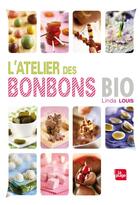 Couverture du livre « L'atelier des bonbons bio » de Linda Louis aux éditions La Plage