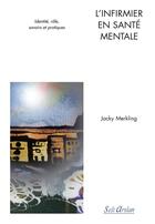 Couverture du livre « L'infirmier en santé mentale ; identité, rôle, savoirs et pratiques » de Jacky Merkling aux éditions Seli Arslan
