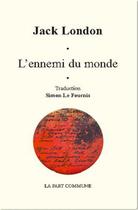 Couverture du livre « L'ennemi du monde. » de Jack London aux éditions La Part Commune