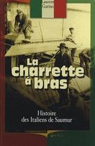 Couverture du livre « Charette A Bras (La) Histoire Des Italiens De Saumur » de Garino Laurent aux éditions Cheminements