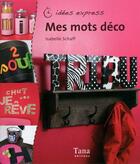 Couverture du livre « Mes mots deco » de Schaff Isabelle aux éditions Tana
