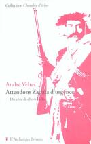 Couverture du livre « Attendons Zapata d'urgence ; brigands, bandits et hors la loi » de Andre Velter aux éditions Atelier Des Brisants