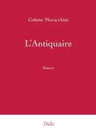 Couverture du livre « L'antiquaire » de Colette Moracchini aux éditions Theles