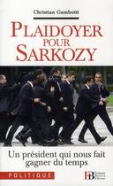 Couverture du livre « Plaidoyer pour Sarkozy ; un président qui nous fait gagner du temps » de Christian Gambotti aux éditions Les Peregrines