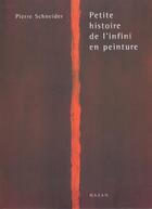 Couverture du livre « Petite histoire de l'infini en peinture » de Pierre Schneider aux éditions Hazan