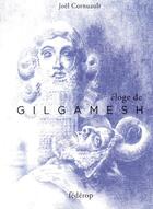 Couverture du livre « Éloge de Gilgamesh » de Joel Cornuault aux éditions Federop