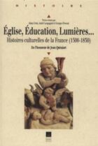 Couverture du livre « Église éducation lumière histoires culturelles de la France (1500-1830) » de  aux éditions Pu De Rennes