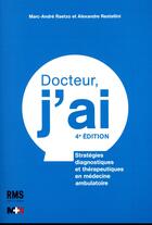 Couverture du livre « Docteur, j'ai... (4e édition) » de Marc-Andre Raetzo et Alexandre Restellini aux éditions Medecine Et Hygiene
