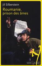 Couverture du livre « Roumanie, prison des âmes » de Jil Silberstein aux éditions Noir Sur Blanc