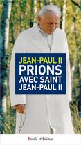 Couverture du livre « Prions avec saint Jean-Paul II » de Wojtyla Jean-Paul Ii aux éditions Parole Et Silence