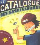 Couverture du livre « Catalogue Des Gaspilleurs (Le) » de Elise Gravel aux éditions 400 Coups