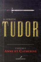 Couverture du livre « La dynastie Tudor ; Anne et Catherine ; coffret » de Paul De Musset et Louise Muhlbach aux éditions Les Editeurs Reunis