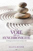 Couverture du livre « La voie de la synchronicité ; suivez le flot de votre vie » de Allan G. Hunter aux éditions Editions Ada