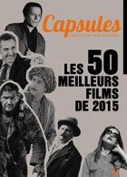 Couverture du livre « Capsules t.1 : les 50 meilleurs films de 2015 » de  aux éditions Les Fiches Du Cinema