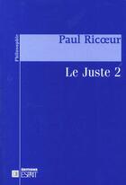 Couverture du livre « Le juste t.2 » de Paul Ricoeur aux éditions Revue Esprit